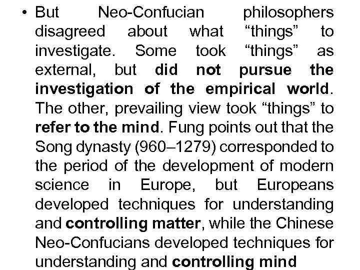  • But Neo-Confucian philosophers disagreed about what “things” to investigate. Some took “things”