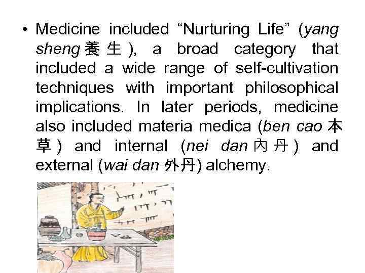  • Medicine included “Nurturing Life” (yang sheng 養 生 ), a broad category