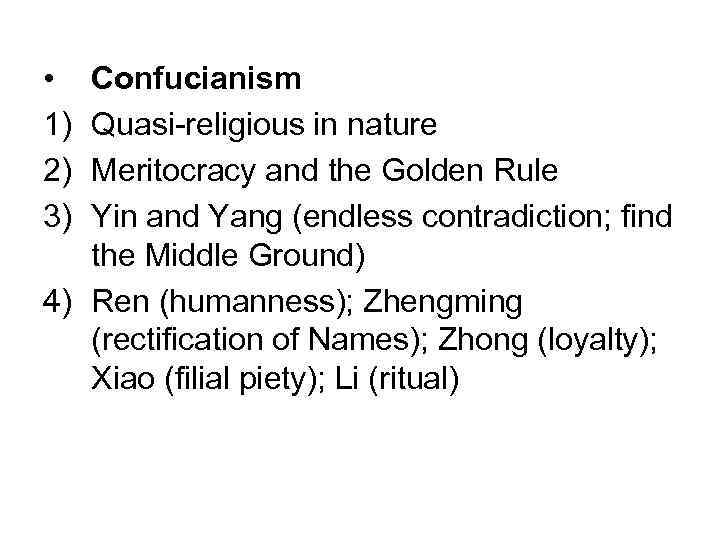  • 1) 2) 3) Confucianism Quasi-religious in nature Meritocracy and the Golden Rule