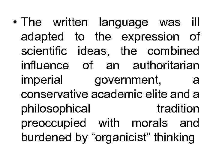  • The written language was ill adapted to the expression of scientific ideas,