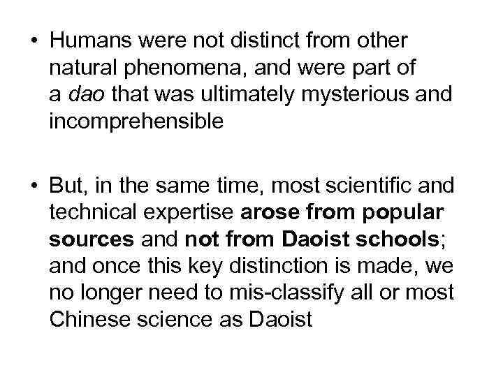  • Humans were not distinct from other natural phenomena, and were part of