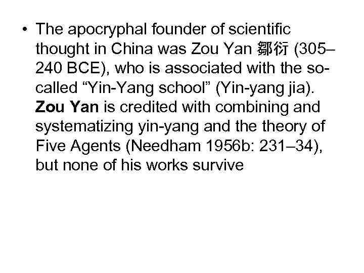  • The apocryphal founder of scientific thought in China was Zou Yan 鄒衍