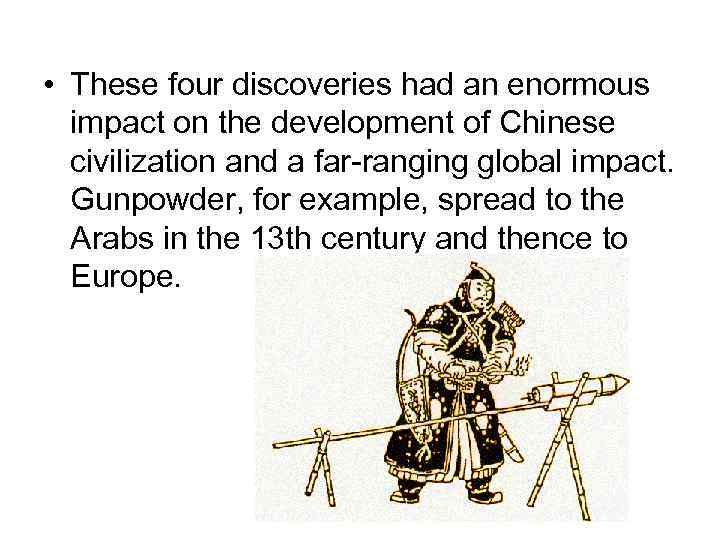  • These four discoveries had an enormous impact on the development of Chinese