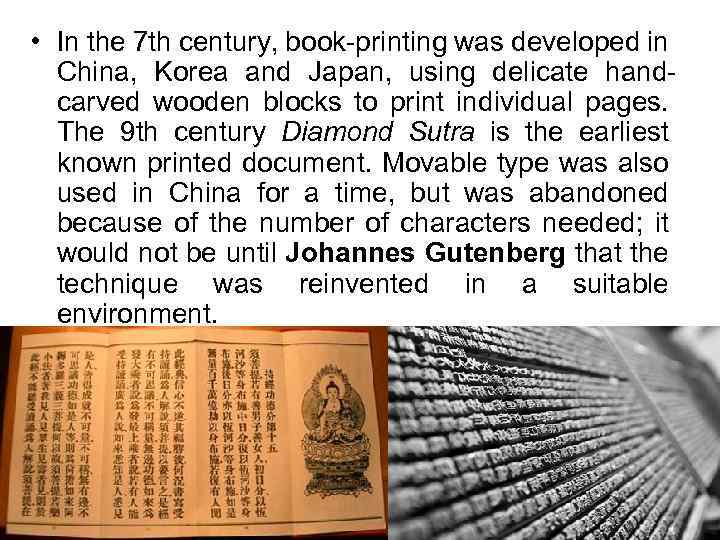  • In the 7 th century, book-printing was developed in China, Korea and
