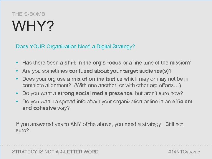 THE S-BOMB WHY? Does YOUR Organization Need a Digital Strategy? • Has there been