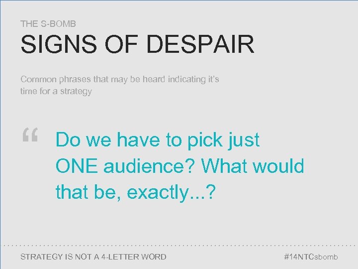 THE S-BOMB SIGNS OF DESPAIR Common phrases that may be heard indicating it’s time