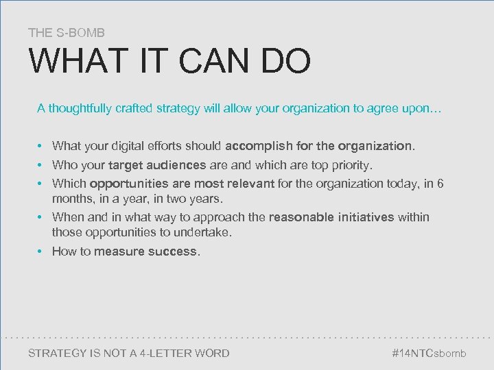 THE S-BOMB WHAT IT CAN DO A thoughtfully crafted strategy will allow your organization