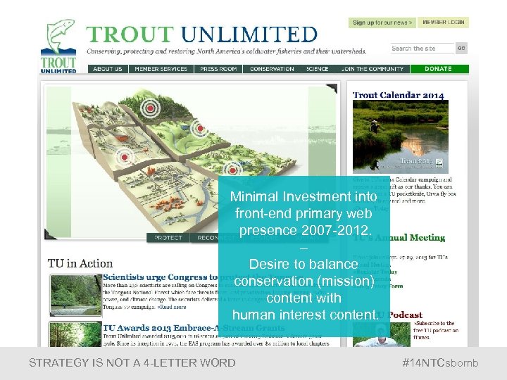 Minimal Investment into front-end primary web presence 2007 -2012. – Desire to balance conservation