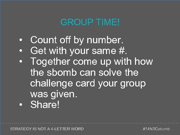 GROUP TIME! • Count off by number. • Get with your same #. •