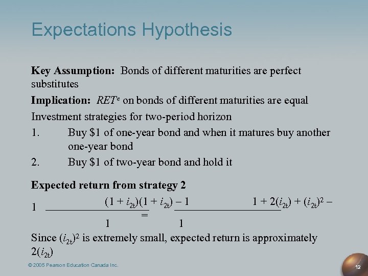 Expectations Hypothesis Key Assumption: Bonds of different maturities are perfect substitutes Implication: RETe on