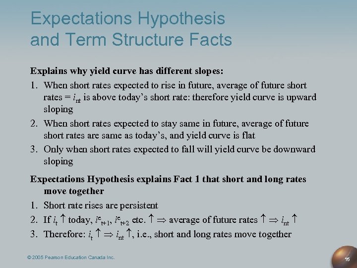 Expectations Hypothesis and Term Structure Facts Explains why yield curve has different slopes: 1.