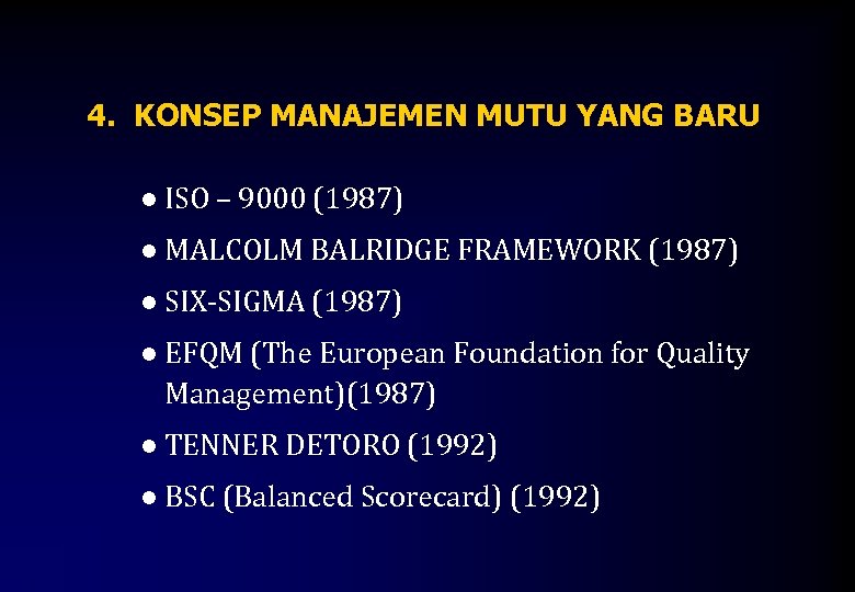 4. KONSEP MANAJEMEN MUTU YANG BARU ● ISO – 9000 (1987) ● MALCOLM BALRIDGE
