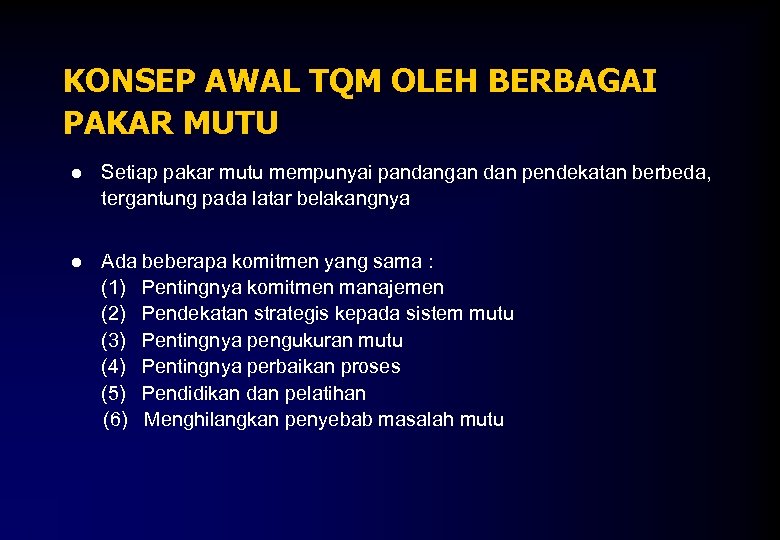 KONSEP AWAL TQM OLEH BERBAGAI PAKAR MUTU ● Setiap pakar mutu mempunyai pandangan dan