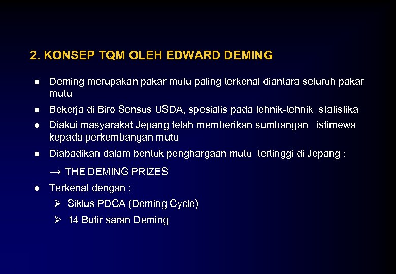 2. KONSEP TQM OLEH EDWARD DEMING ● Deming merupakan pakar mutu paling terkenal diantara