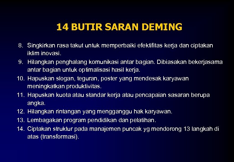 14 BUTIR SARAN DEMING 8. Singkirkan rasa takut untuk memperbaiki efektifitas kerja dan ciptakan
