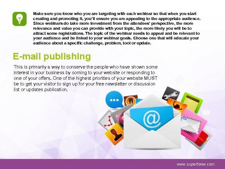 Make sure you know who you are targeting with each webinar so that when