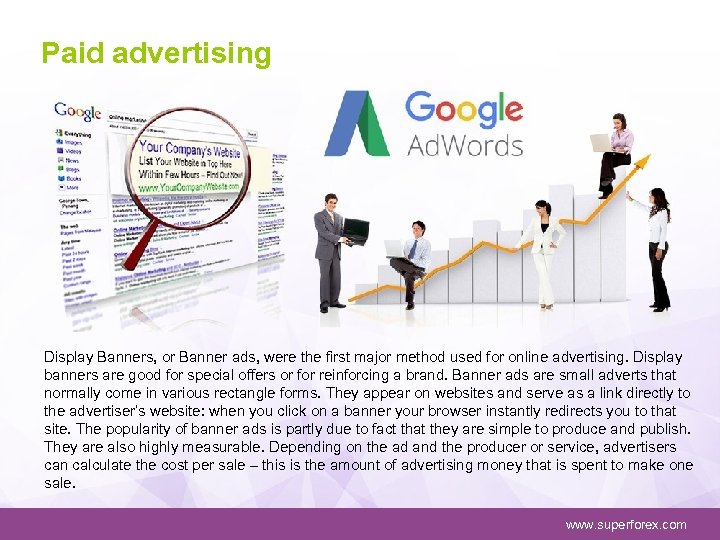 Paid advertising Display Banners, or Banner ads, were the first major method used for