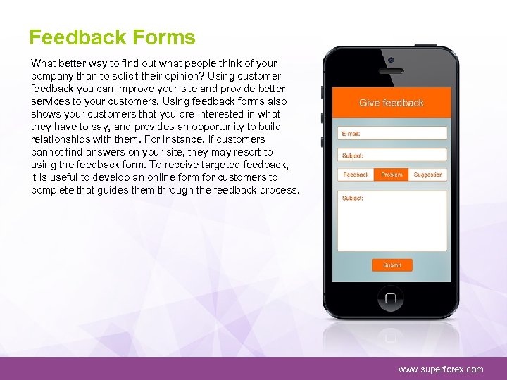 Feedback Forms What better way to find out what people think of your company