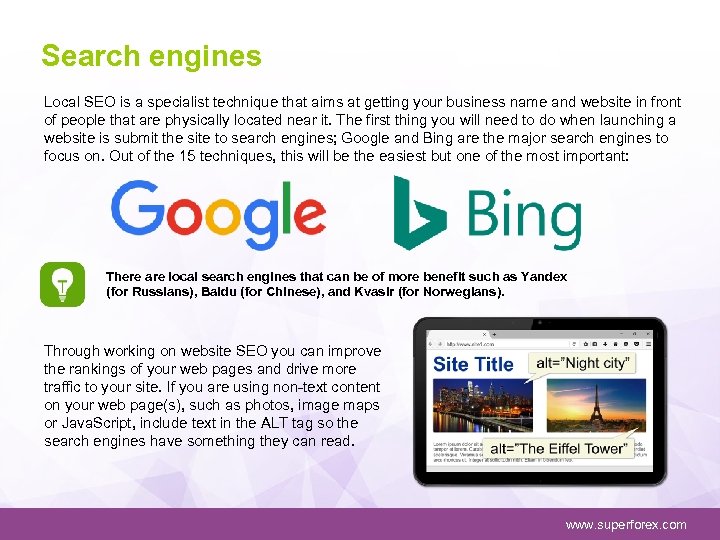 Search engines Local SEO is a specialist technique that aims at getting your business