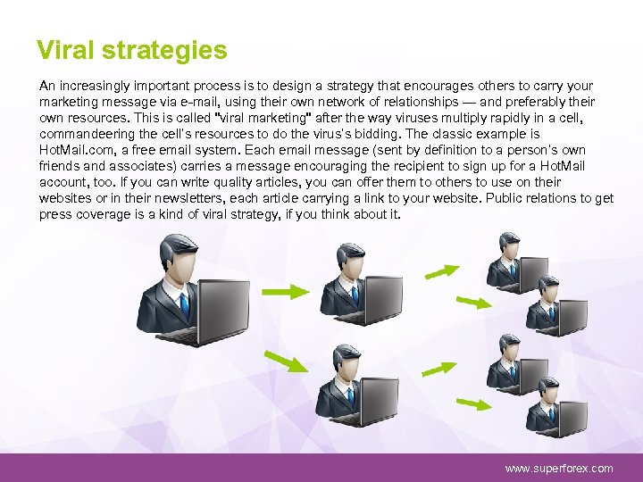 Viral strategies An increasingly important process is to design a strategy that encourages others