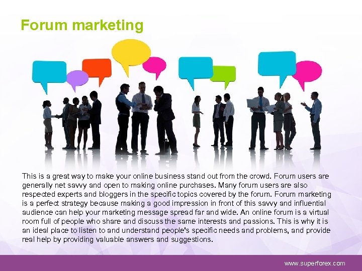 Forum marketing This is a great way to make your online business stand out