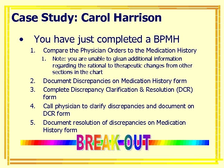 Case Study: Carol Harrison • You have just completed a BPMH 1. Compare the