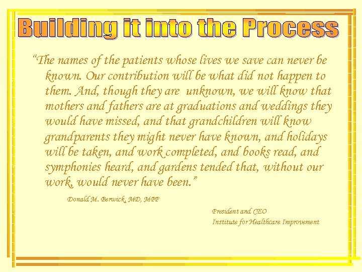 “The names of the patients whose lives we save can never be known. Our
