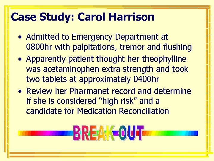 Case Study: Carol Harrison • Admitted to Emergency Department at 0800 hr with palpitations,