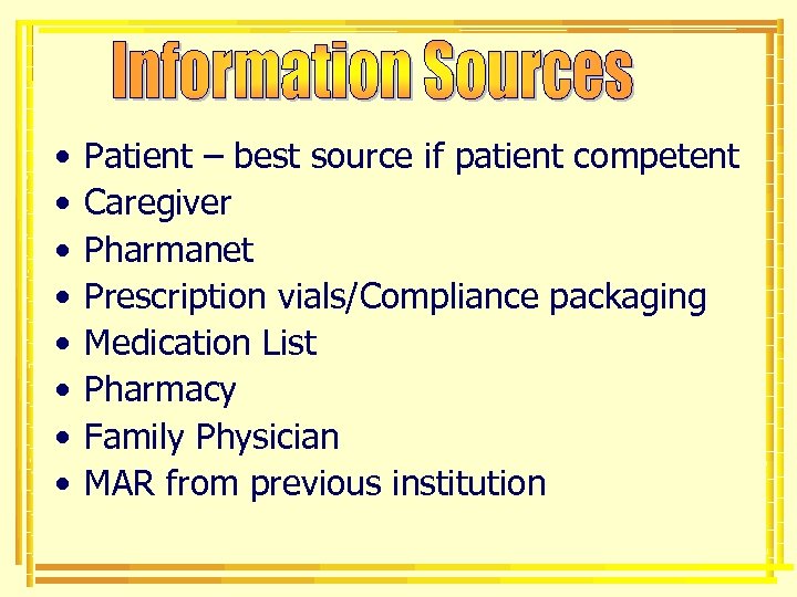  • • Patient – best source if patient competent Caregiver Pharmanet Prescription vials/Compliance
