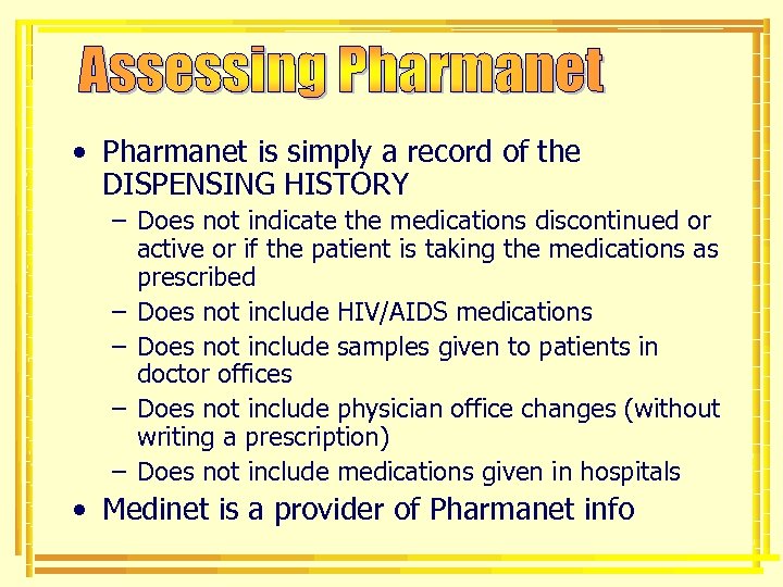  • Pharmanet is simply a record of the DISPENSING HISTORY – Does not