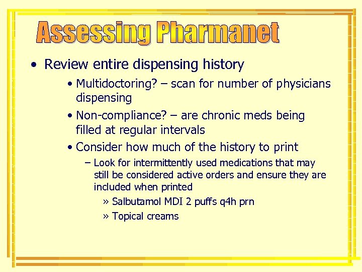  • Review entire dispensing history • Multidoctoring? – scan for number of physicians