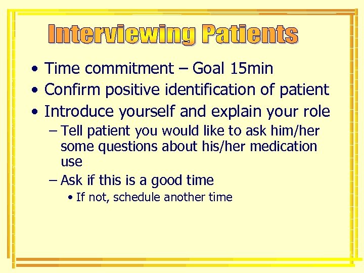  • Time commitment – Goal 15 min • Confirm positive identification of patient