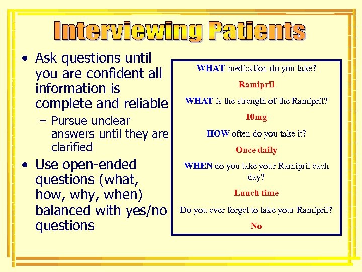  • Ask questions until you are confident all information is complete and reliable