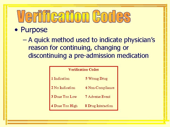  • Purpose – A quick method used to indicate physician’s reason for continuing,