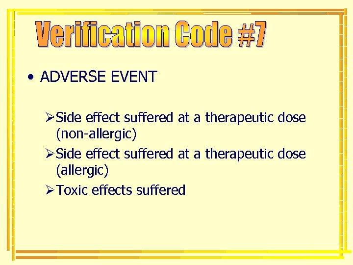  • ADVERSE EVENT ØSide effect suffered at a therapeutic dose (non-allergic) ØSide effect