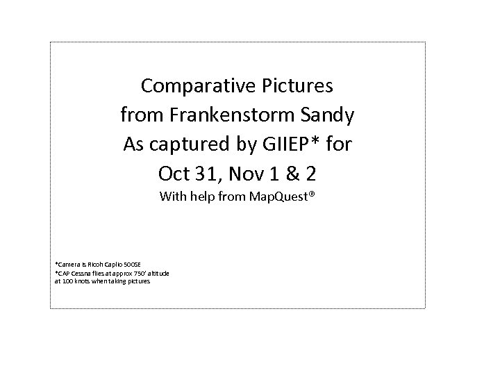 Comparative Pictures from Frankenstorm Sandy As captured by GIIEP* for Oct 31, Nov 1