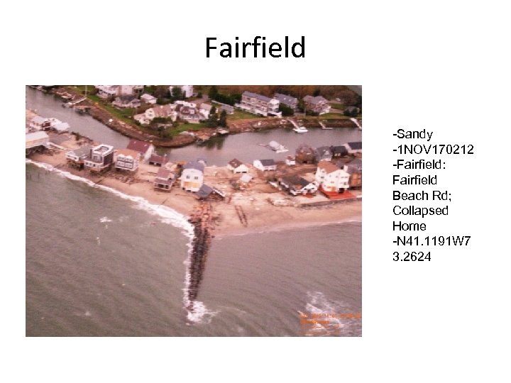 Fairfield -Sandy -1 NOV 170212 -Fairfield: Fairfield Beach Rd; Collapsed Home -N 41. 1191