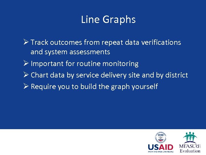 Line Graphs Ø Track outcomes from repeat data verifications and system assessments Ø Important