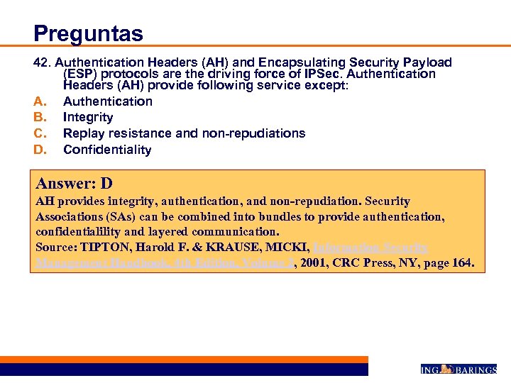 Preguntas 42. Authentication Headers (AH) and Encapsulating Security Payload (ESP) protocols are the driving
