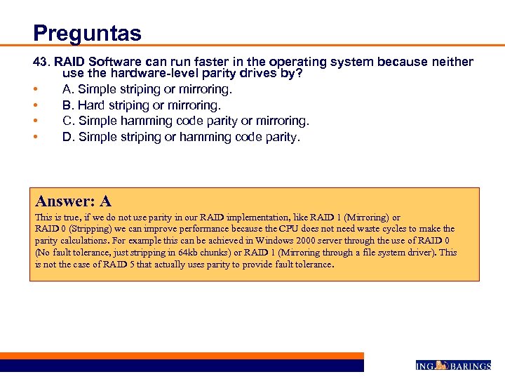Preguntas 43. RAID Software can run faster in the operating system because neither use