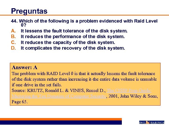 Preguntas 44. Which of the following is a problem evidenced with Raid Level 0?
