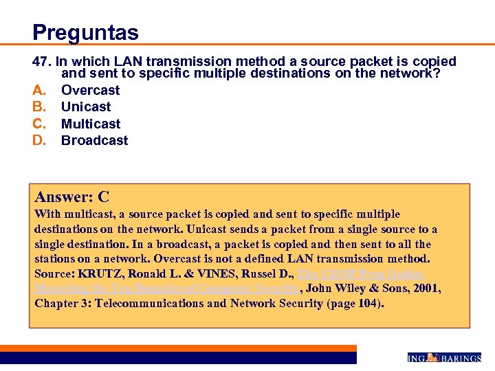 Preguntas 47. In which LAN transmission method a source packet is copied and sent