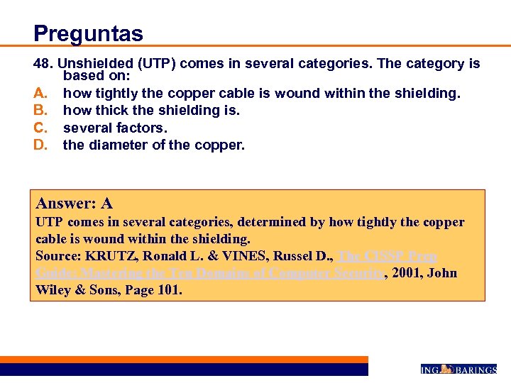 Preguntas 48. Unshielded (UTP) comes in several categories. The category is based on: A.