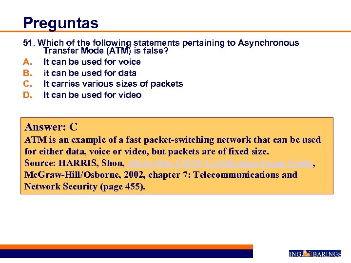 Preguntas 51. Which of the following statements pertaining to Asynchronous Transfer Mode (ATM) is