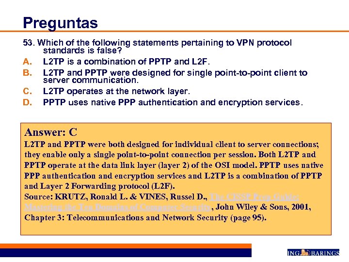 Preguntas 53. Which of the following statements pertaining to VPN protocol standards is false?