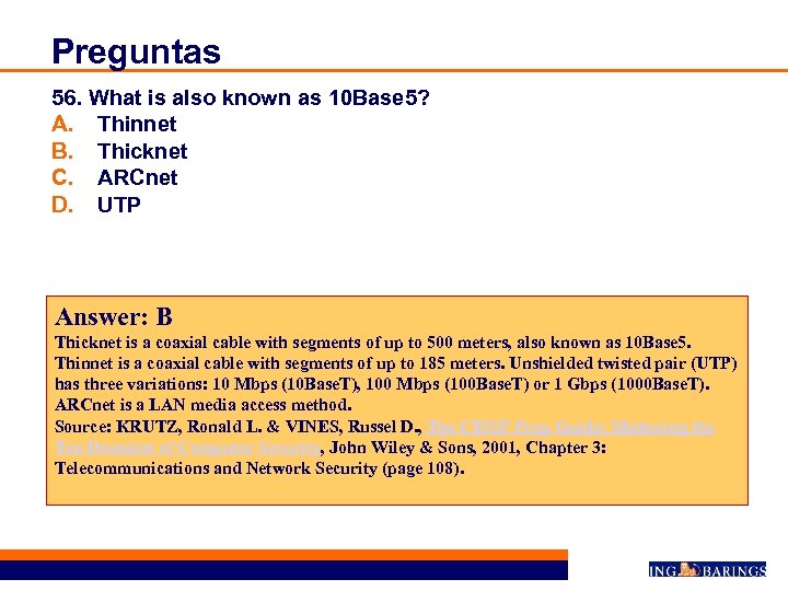Preguntas 56. What is also known as 10 Base 5? A. Thinnet B. Thicknet
