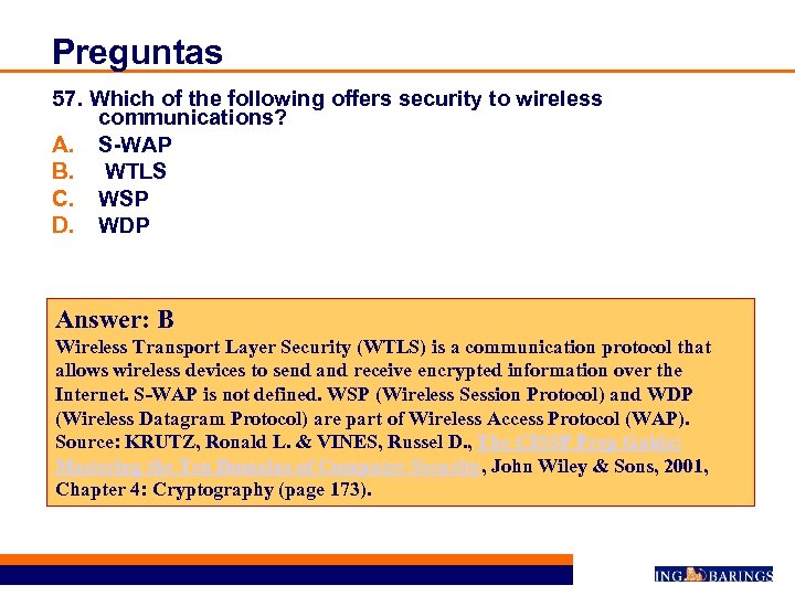 Preguntas 57. Which of the following offers security to wireless communications? A. S-WAP B.