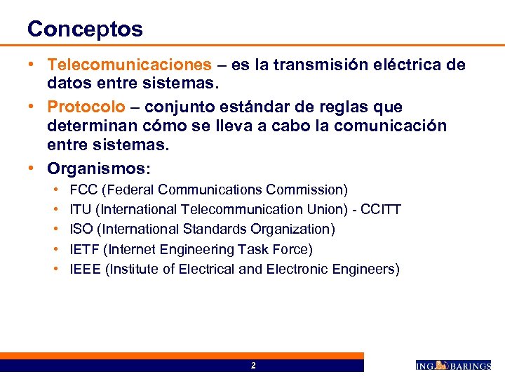 Conceptos • Telecomunicaciones – es la transmisión eléctrica de datos entre sistemas. • Protocolo