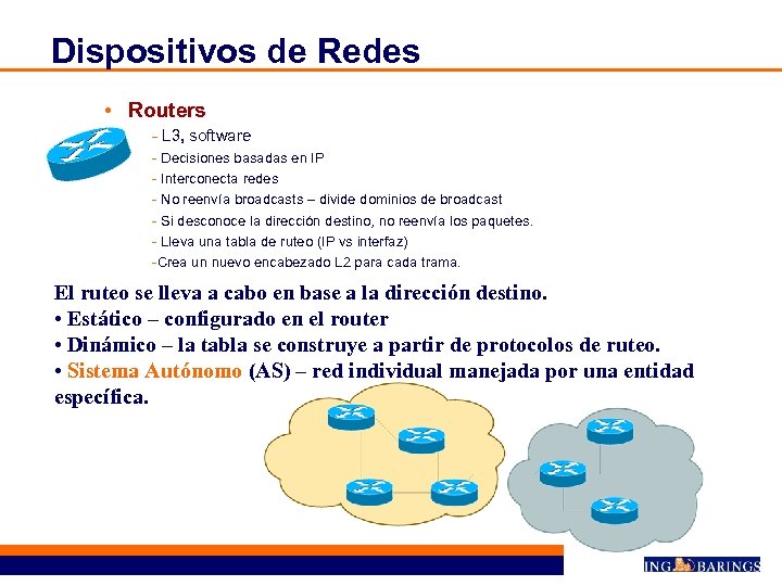 Dispositivos de Redes • Routers - L 3, software - Decisiones basadas en IP