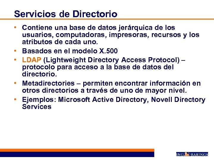 Servicios de Directorio • Contiene una base de datos jerárquica de los usuarios, computadoras,